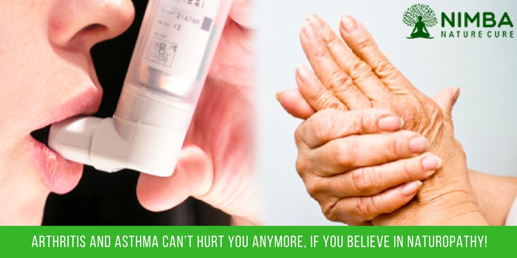 Arthritis and Asthma can’t hurt you anymore, if you believe in Naturopathy!