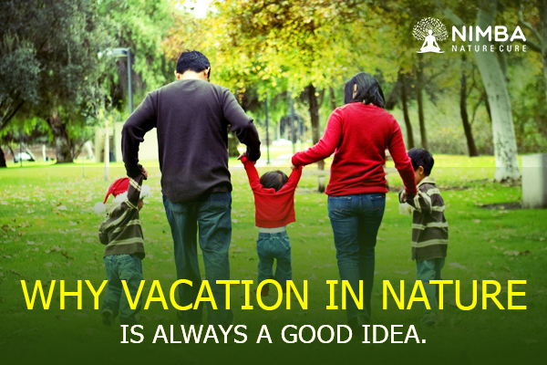 Why a vacation in Nature is always a good idea?