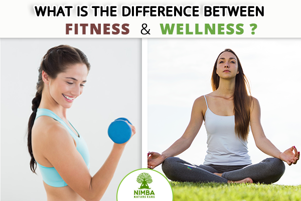 difference between Fitness and Wellness