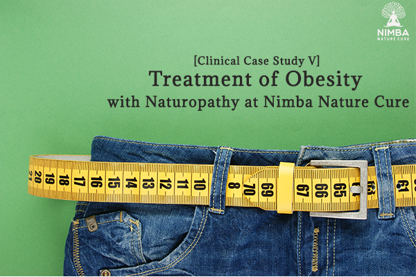 [Clinical Case Study V] Treatment of Obesity with Naturopathy at Nimba Nature Cure