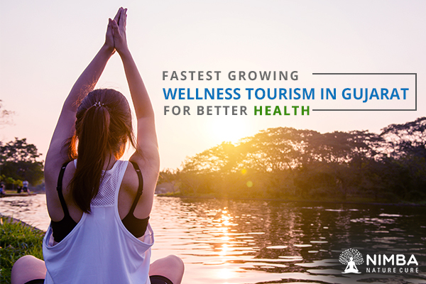 Fastest Growing Wellness Tourism in Gujarat for Better Health