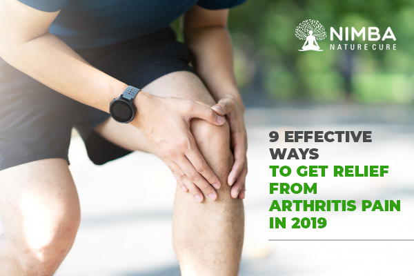 9 Effective Ways to Get Relief from Arthritis Pain in 2019