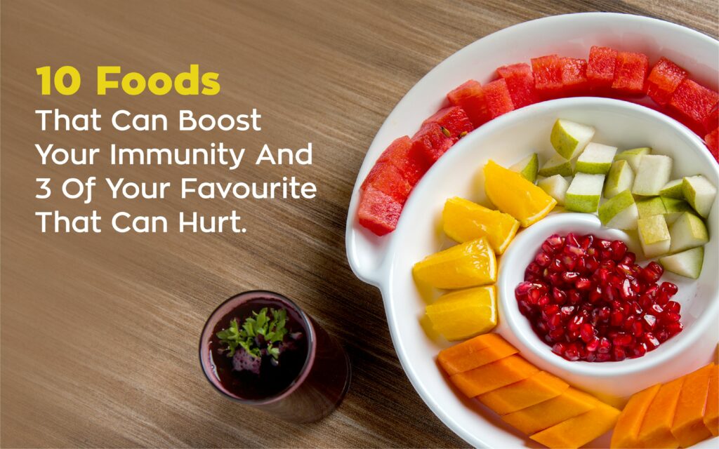 10 Foods That Can Boost Your Immunity and 3 Of Your Favorites That Can Hurt