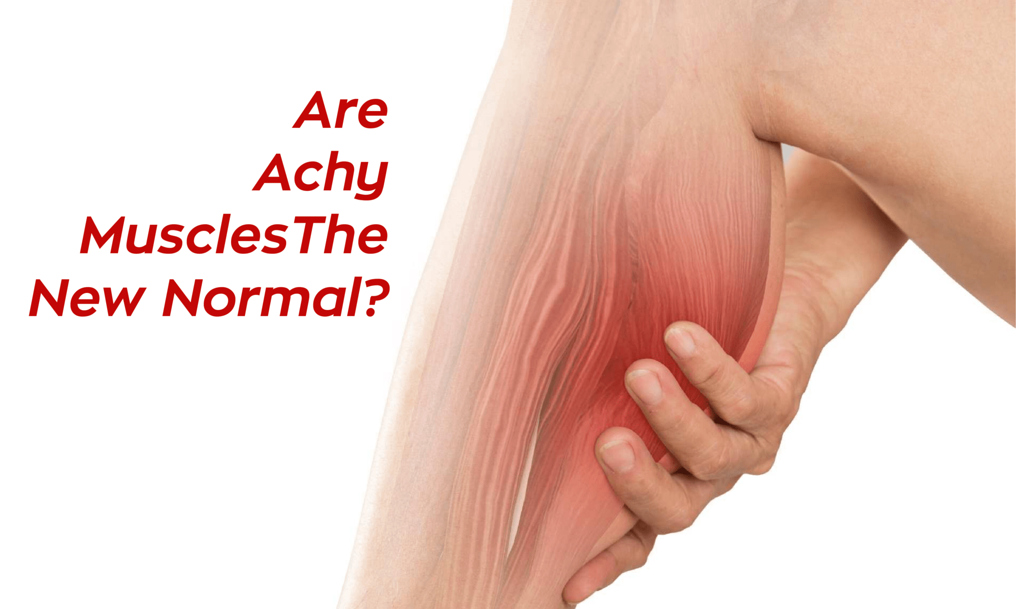 Are Achy Muscles New Normal?