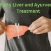 Fatty Liver and Ayurvedic Treatment