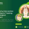 Why Early Intervention Is the Key to Treating Psychological Disorders